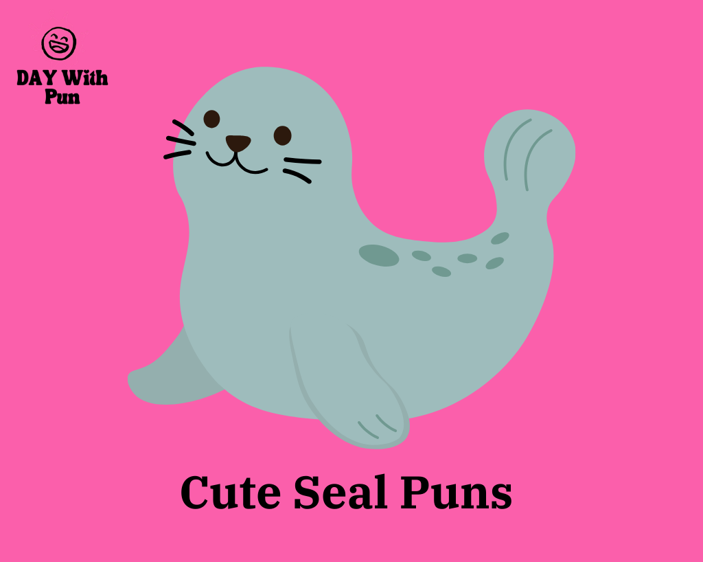 cute puns about seal