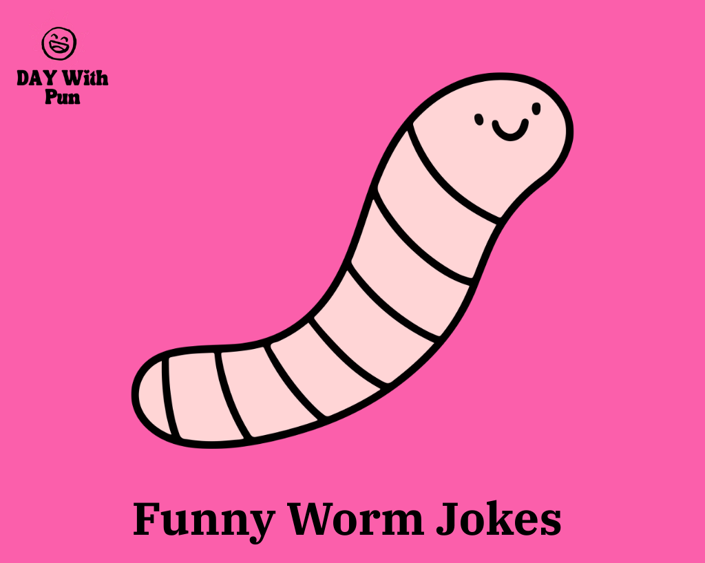 Funny Worm puns