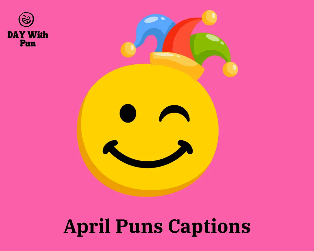 April Pun Captions