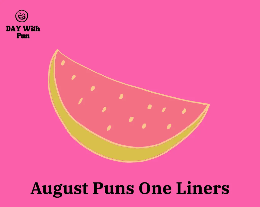 August Puns One Liners