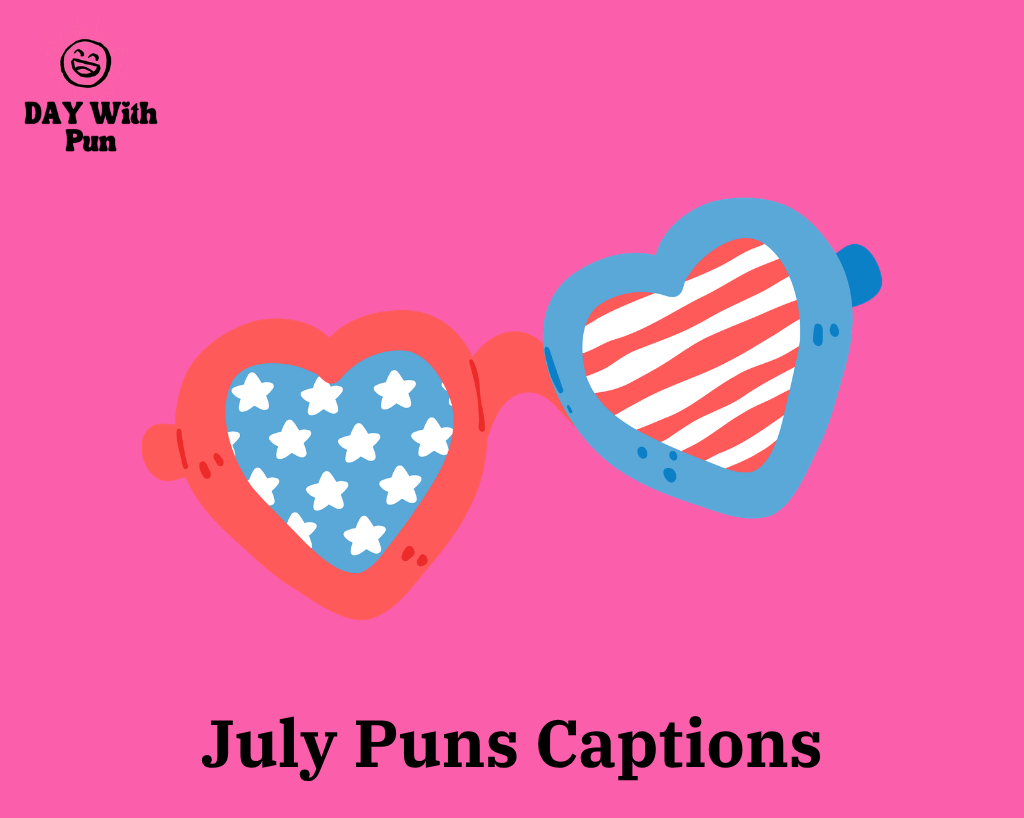July Pun Captions