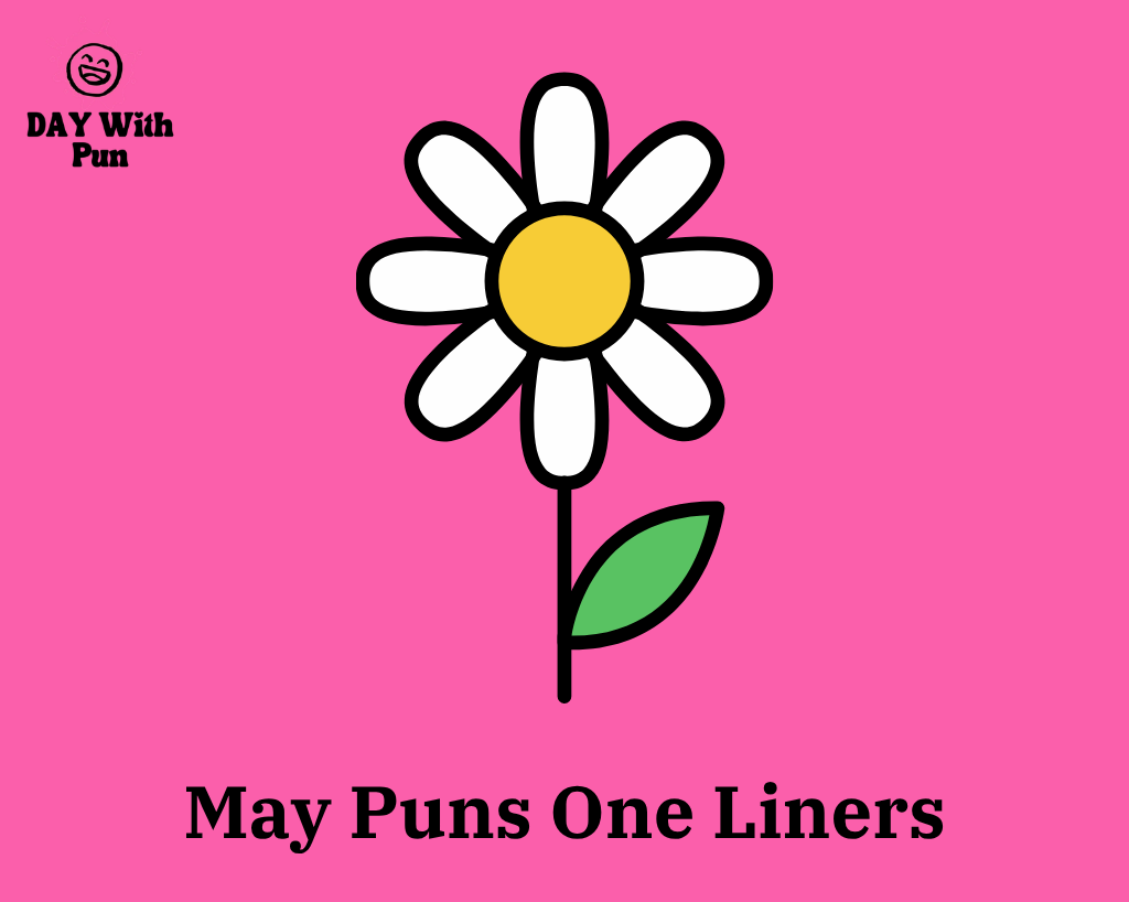 May Pun One Liners