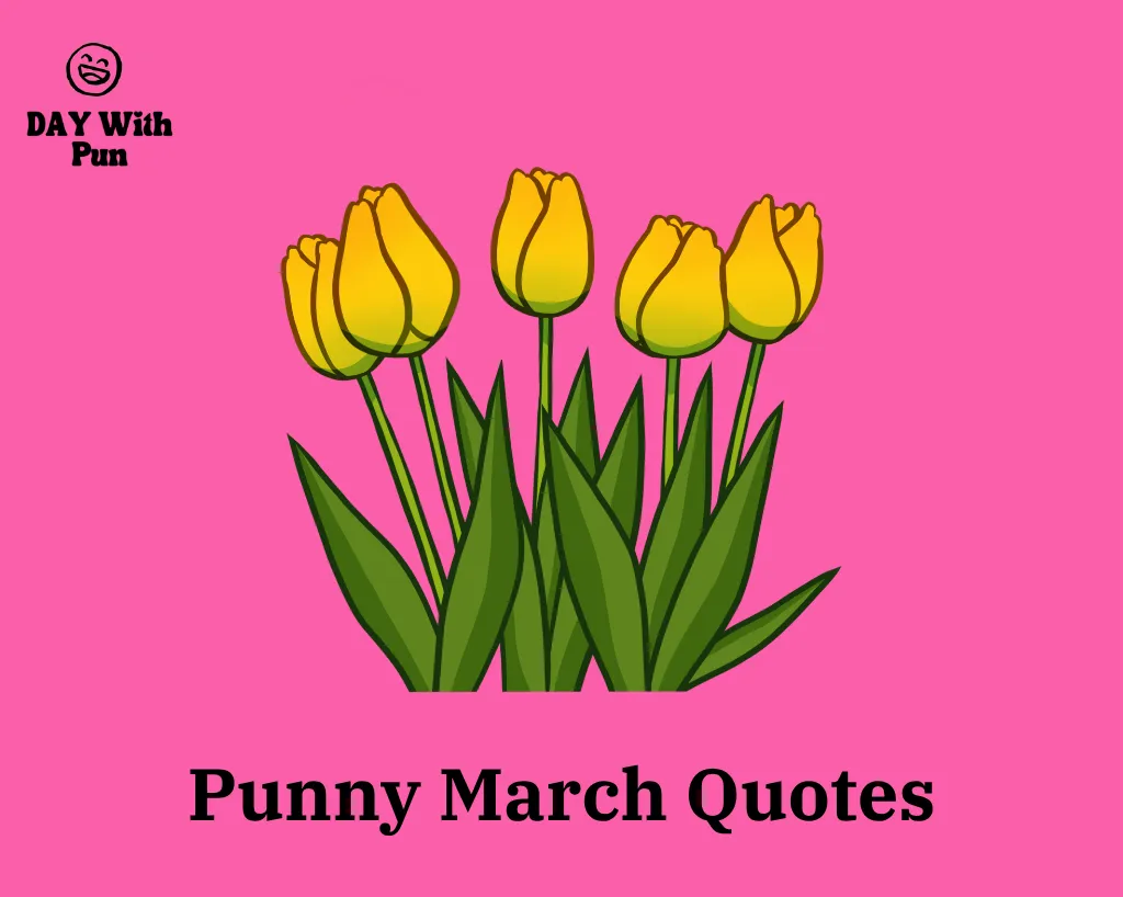 Punny March Quotes
