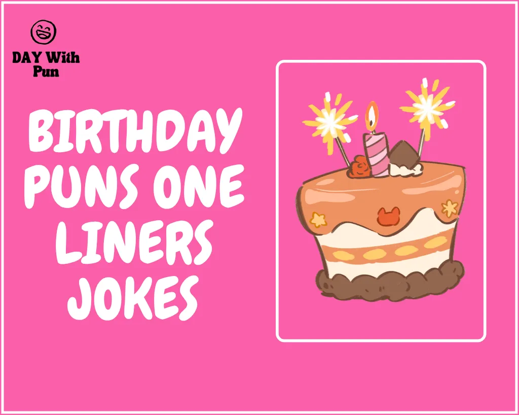 Birthday Puns One Liners Jokes