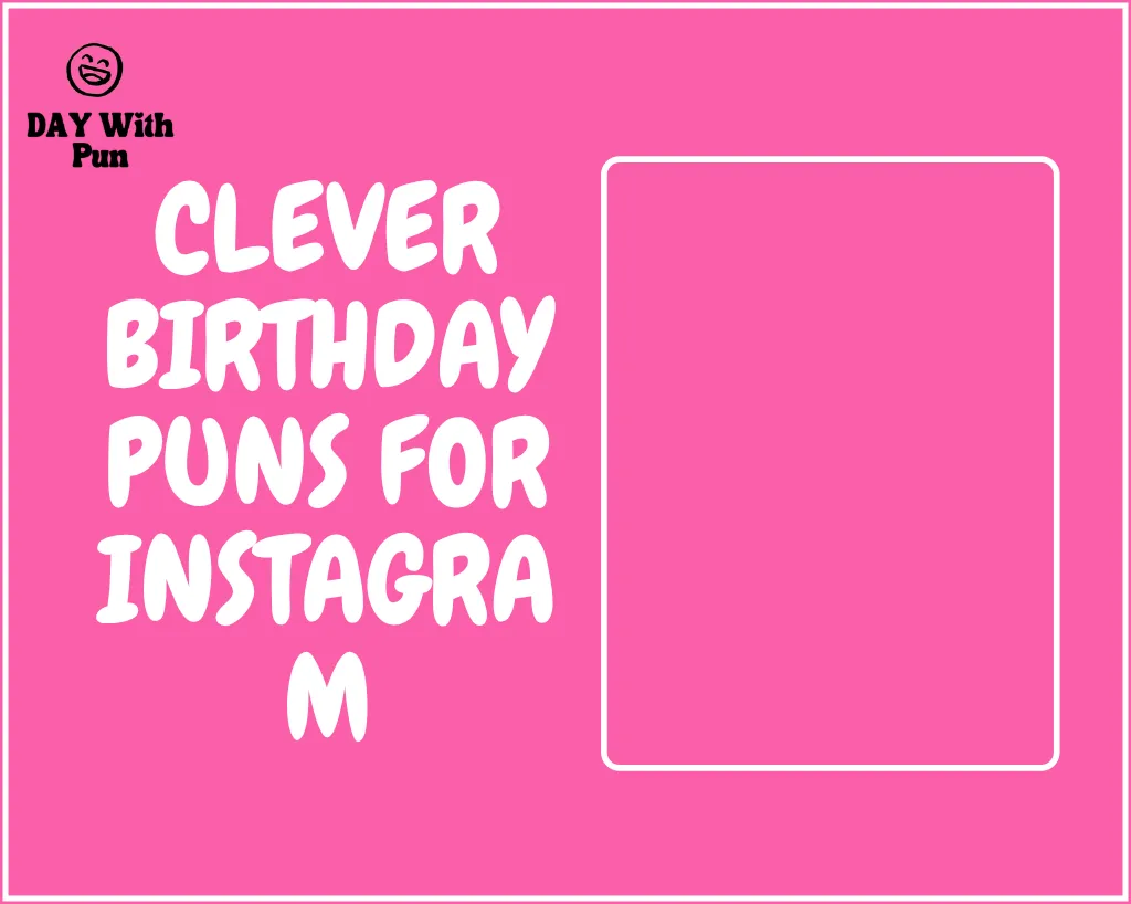 Clever Birthday Puns for Instagram
