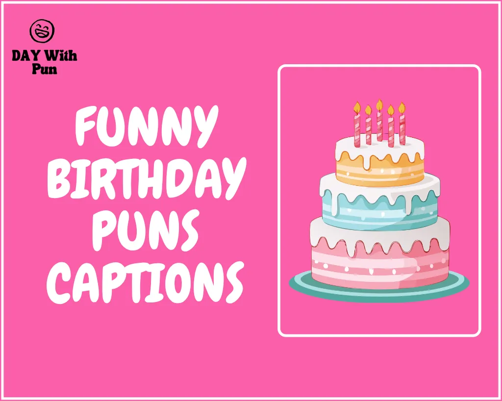 Funny Birthday Puns Captions