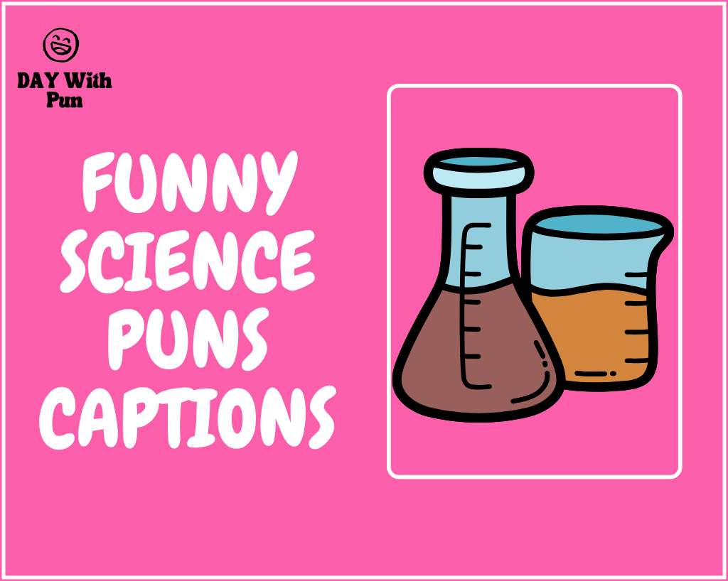 Funny Science Pun Captions