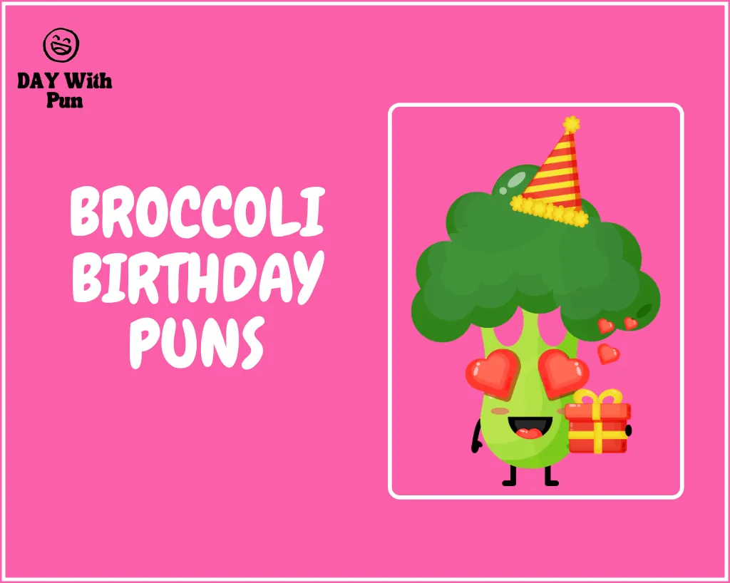 Broccoli Birthday Pun