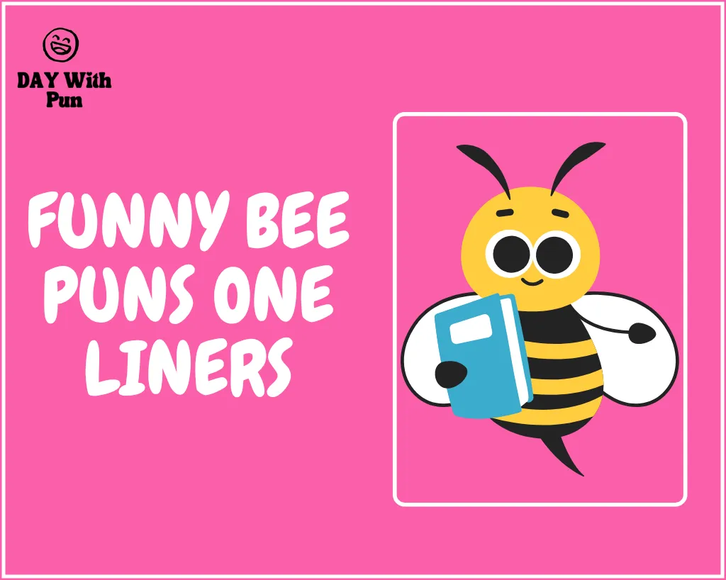 Funny Bee Pun One Liners