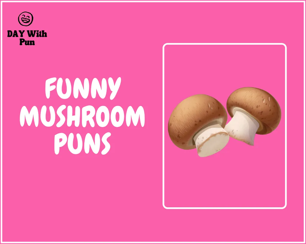 Funny Mushroom Puns
