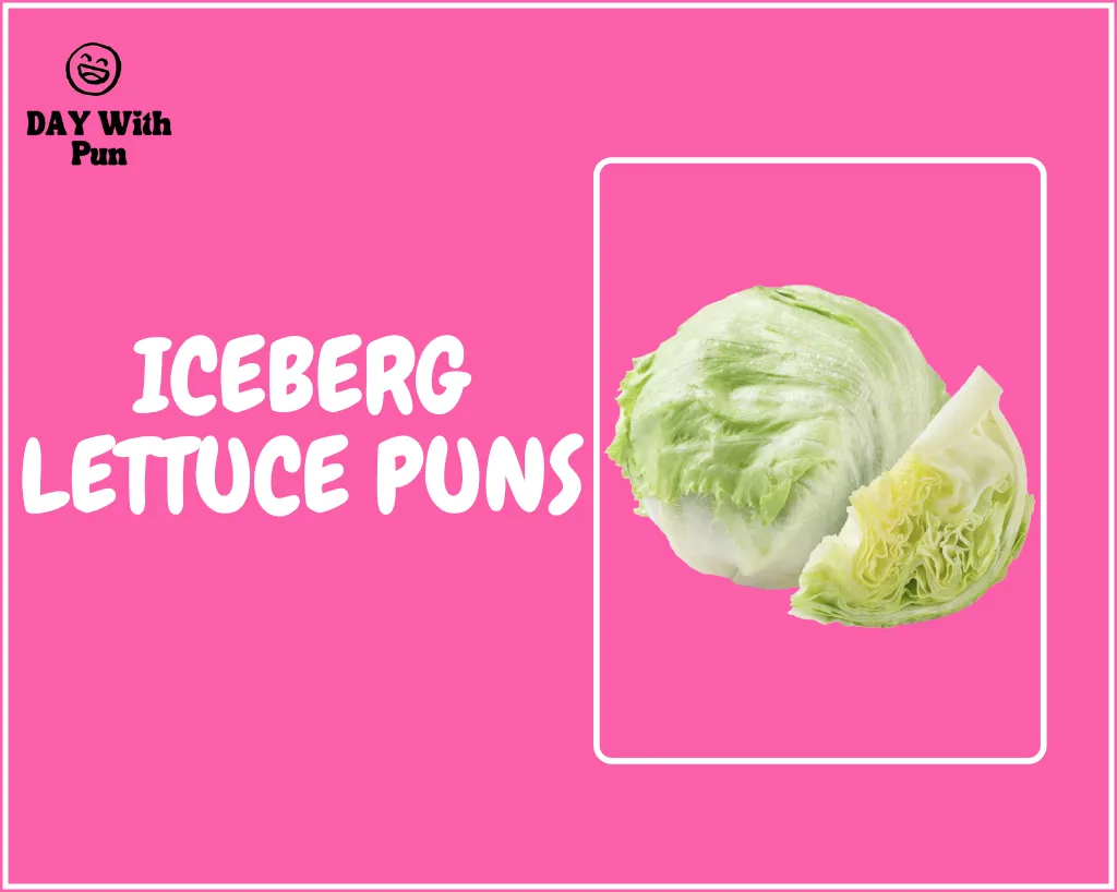 Iceberg Lettuce Pun