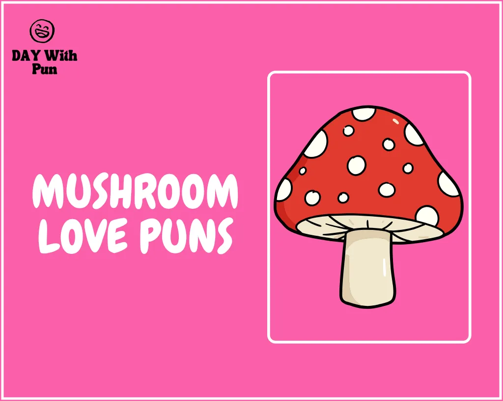 Mushroom Love Pun