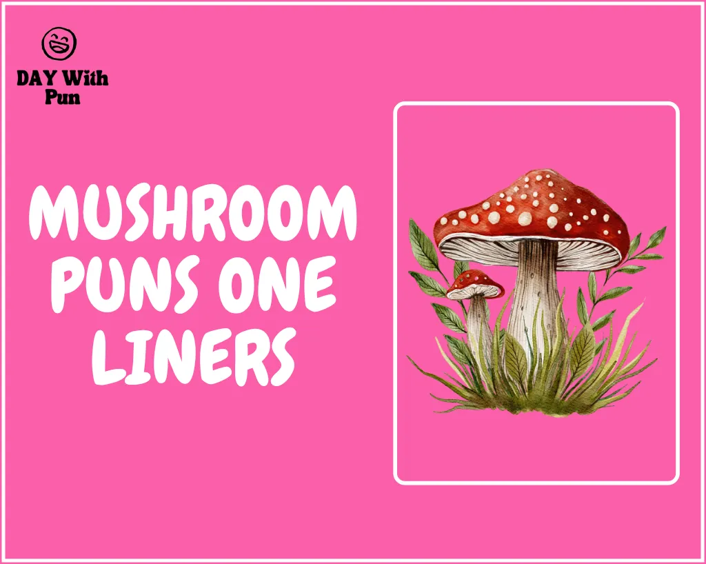 Mushroom Pun One Liners