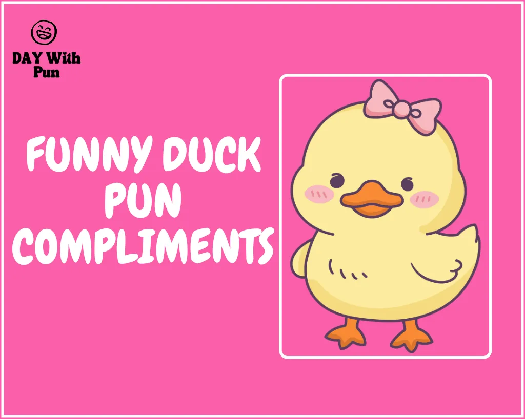 funny duck puns compliments