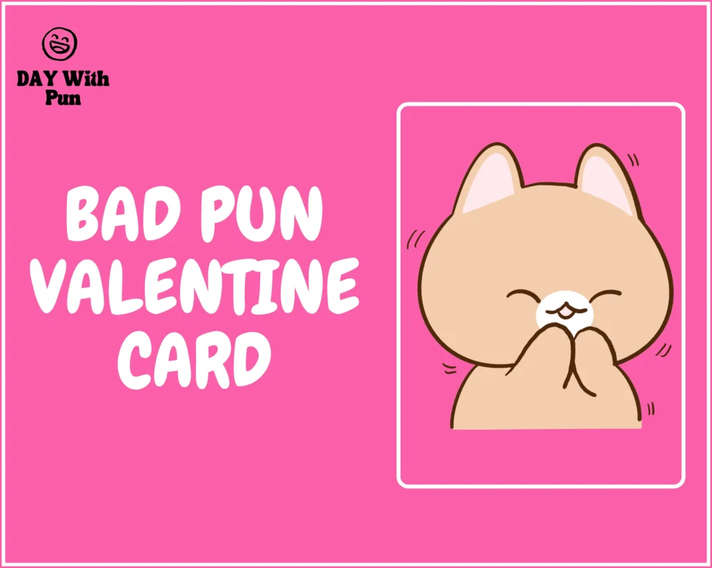 Bad Pun Valentine Card