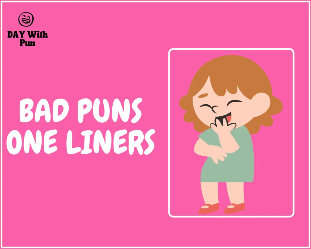 Bad Puns One Liners