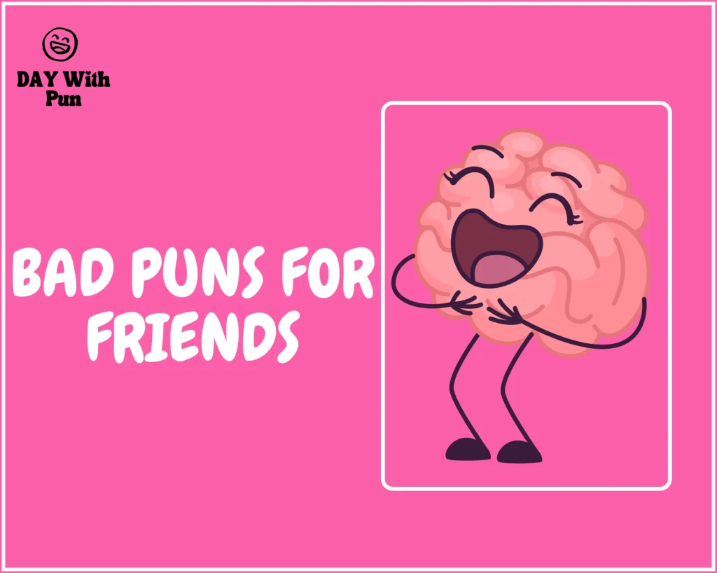 Bad Pun for Friends