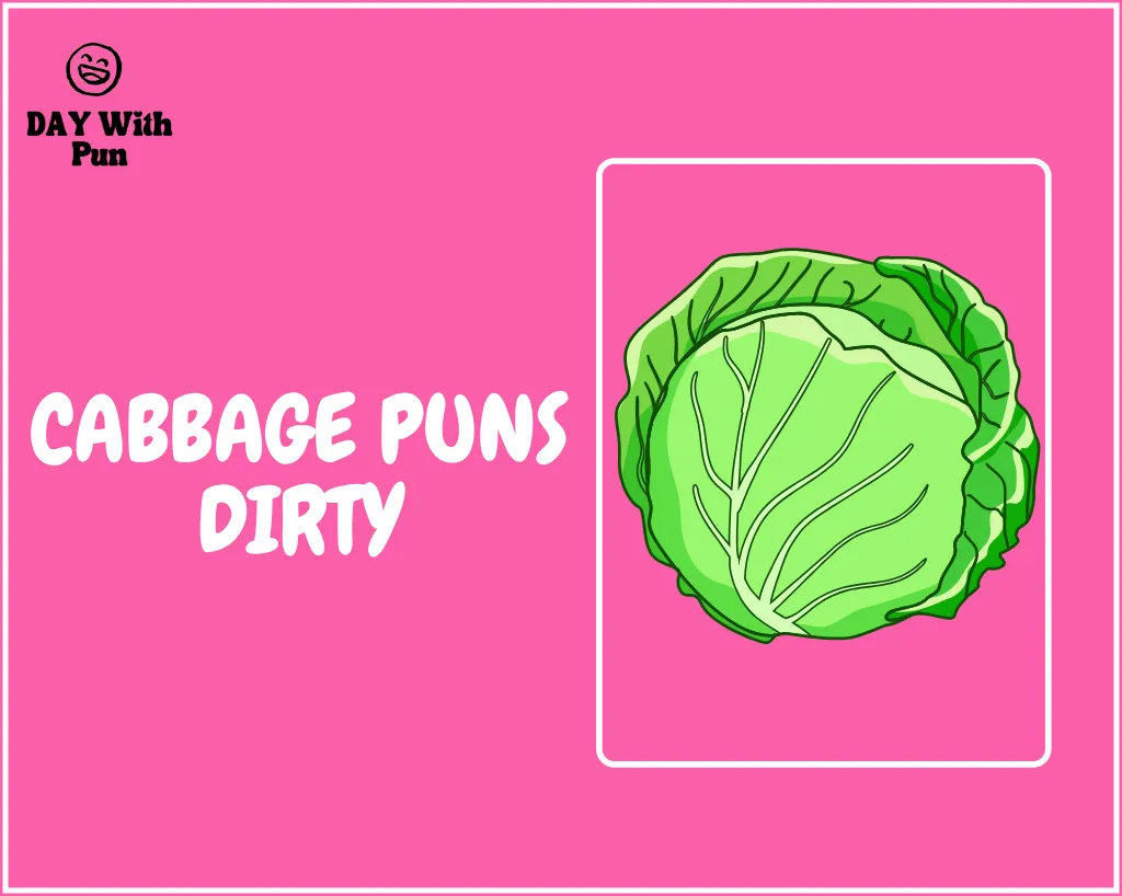 Cabbage Puns Dirty