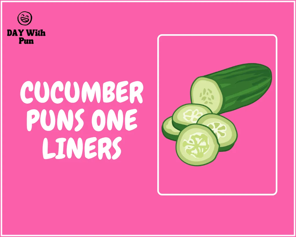Cucumber Pun One Liners