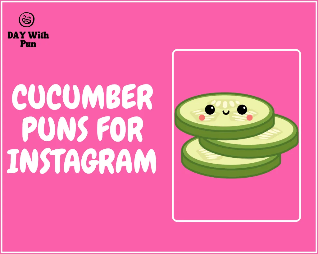 Cucumber Puns for Instagram