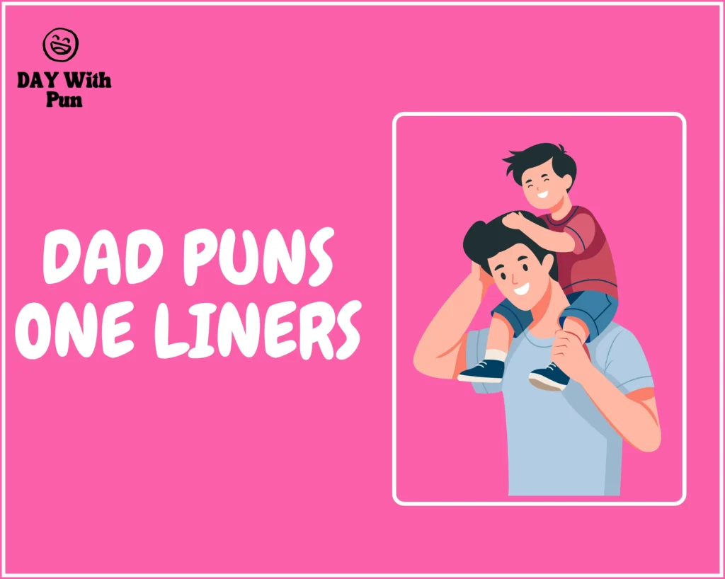 Dad Pun One Liners