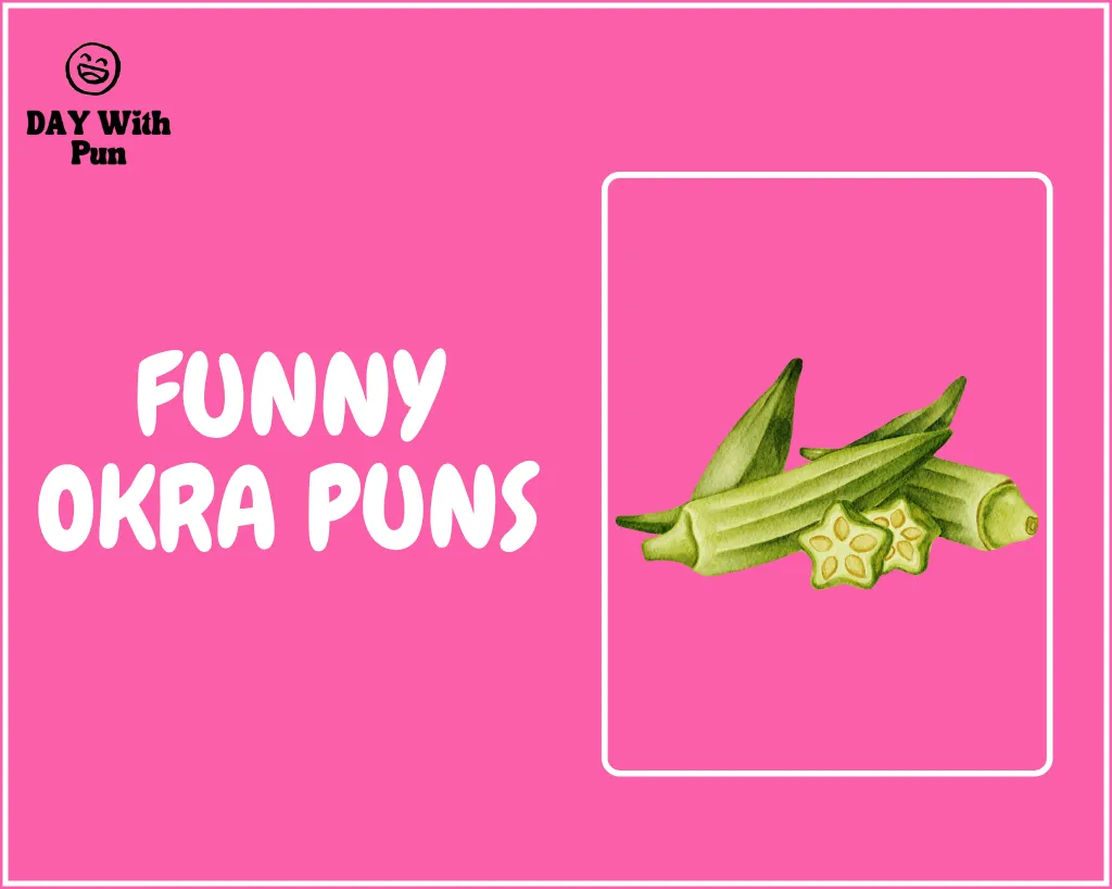 Okra Puns That Will Leave Everyone Laughing Out Loud 5 Funny Okra Puns