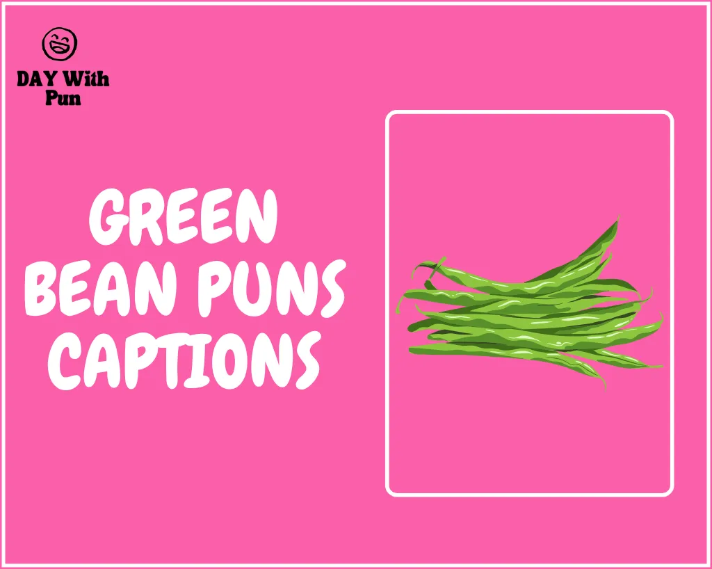 Green Bean Puns Captions