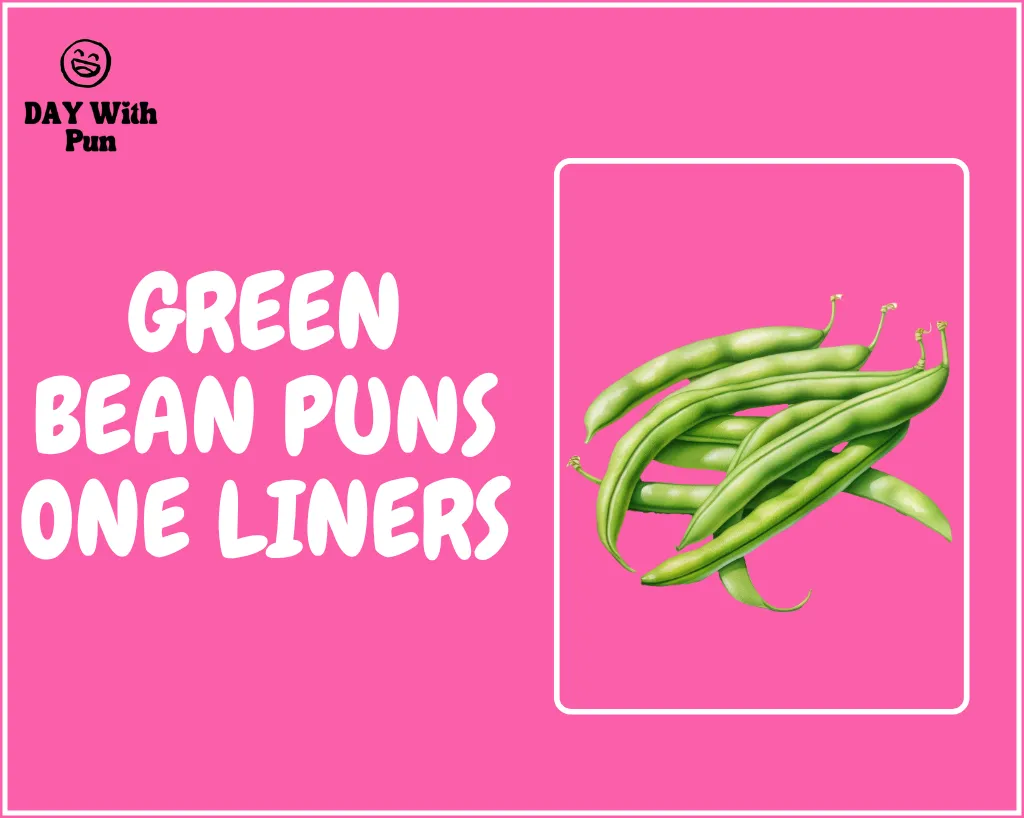 Green Bean Puns One Liners