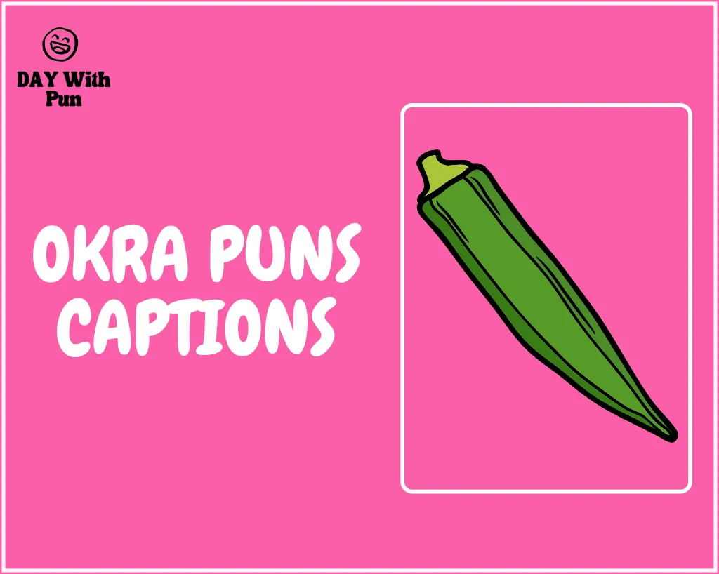 Okra Puns That Will Leave Everyone Laughing Out Loud 4 Okra Puns Captions