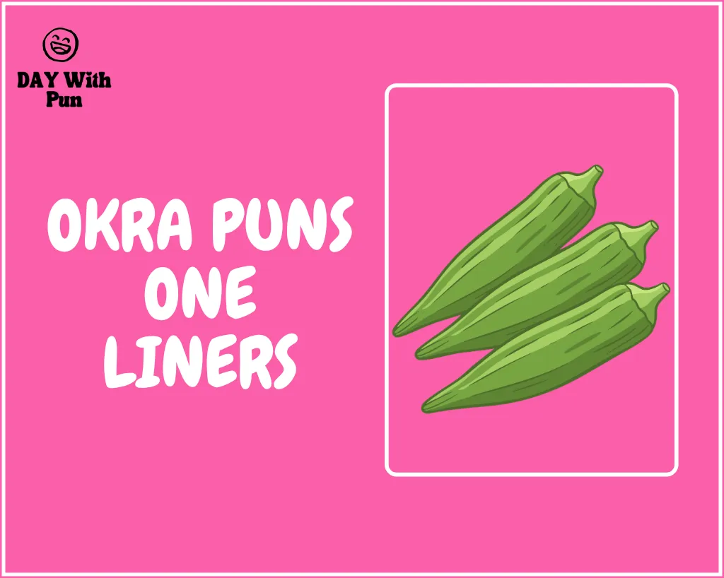 Okra Puns That Will Leave Everyone Laughing Out Loud 3 Okra Puns One Liners