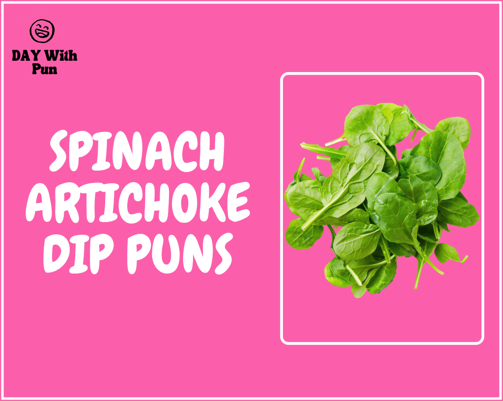 Spinach Artichoke Dip Puns